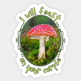 I Will Feast On Your Corpse Mushroom Photo Sticker